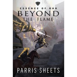 Beyond the Flame - (Essence of Ohr) by  Parris Sheets (Paperback) - 1 of 1