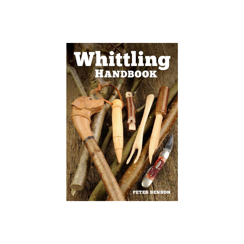 ISBN 9781784940751 product image for Whittling Handbook - by Peter Benson (Paperback) | upcitemdb.com