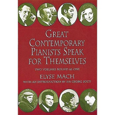 Great Contemporary Pianists Speak for Themselves - (Dover Books on Music, Music History) by  Elyse Mach (Paperback)