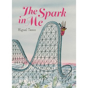 The Spark in Me - by  Miguel Tanco (Hardcover) - 1 of 1