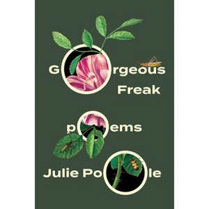 Gorgeous Freak - by  Julie Poole (Paperback) - 1 of 1