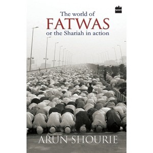 The World Of Fatwas - by  Arun Shourie (Paperback) - 1 of 1