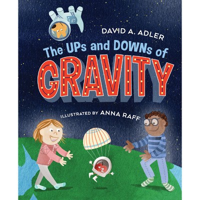 The Ups and Downs of Gravity - by  David A Adler (Paperback)