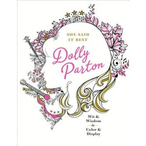 Dolly Parton : Wit & Wisdom To Color & Display - By Kimma Parish ( Paperback ) - 1 of 1