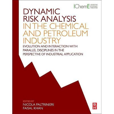 Dynamic Risk Analysis in the Chemical and Petroleum Industry - by  Nicola Paltrinieri & Faisal Khan (Paperback)