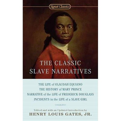 The Classic Slave Narratives - by  Henry Louis Gates (Paperback)