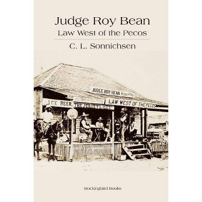 Judge Roy Bean - by  C L Sonnichsen (Paperback)