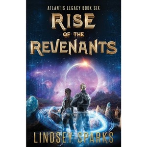 Rise of the Revenants - by  Lindsey Sparks (Paperback) - 1 of 1