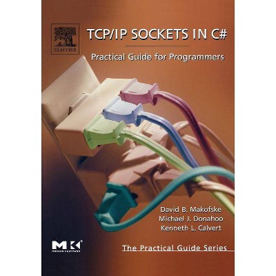 Tcp/IP Sockets in C# - (Practical Guides) by  David Makofske & Michael J Donahoo & Kenneth L Calvert (Paperback)