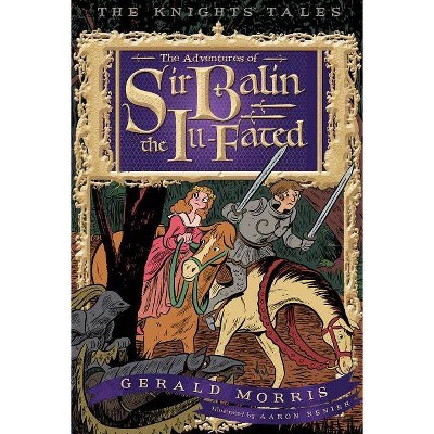 The Adventures of Sir Balin the Ill-Fated, 4 - (Knights' Tales) by  Gerald Morris (Paperback)