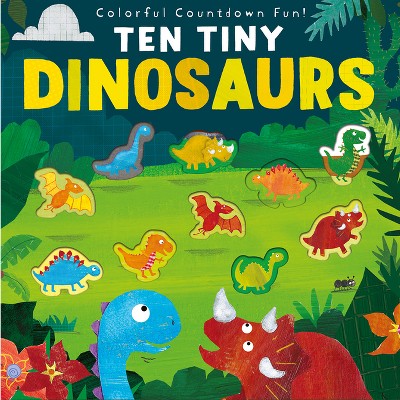 Ten Tiny Dinosaurs - by Libby Walden (Paperback)