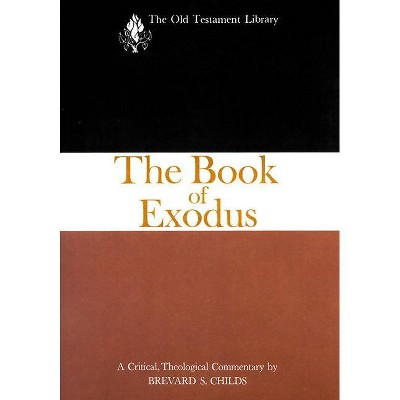 The Book of Exodus - (Old Testament Library) by  Childs & Brevard S Childs (Paperback)