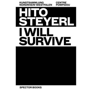 Hito Steyerl: I Will Survive - (Paperback) - 1 of 1