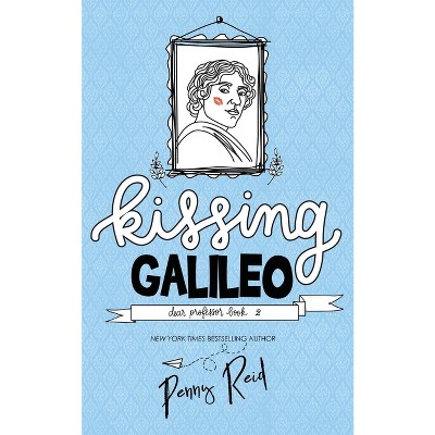 Kissing Galileo - (Dear Professor) by  Penny Reid (Paperback)