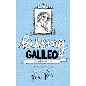 Kissing Galileo - (Dear Professor) by  Penny Reid (Paperback) - 1 of 1