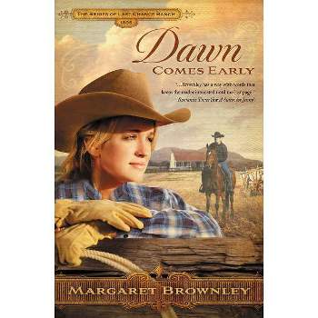 Dawn Comes Early - (Brides of Last Chance Ranch) by  Margaret Brownley (Paperback)
