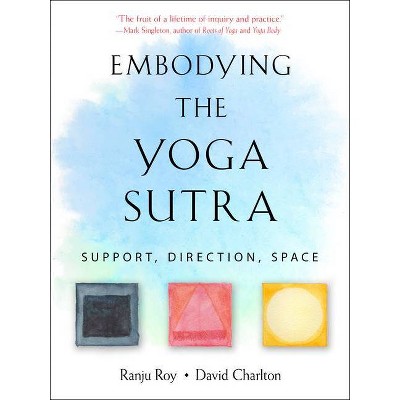 Embodying the Yoga Sutra - by  Ranju Roy & David Charlton (Paperback)