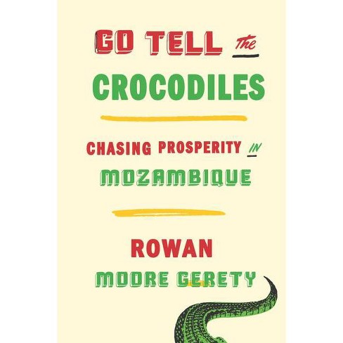 Go Tell the Crocodiles - by  Rowan Moore Gerety (Hardcover) - image 1 of 1