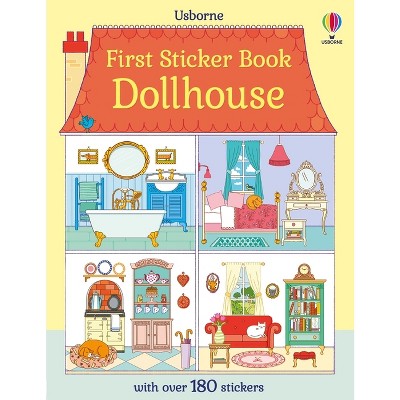 First Sticker Book Dollhouse - (First Sticker Books) by  Abigail Wheatley (Paperback)