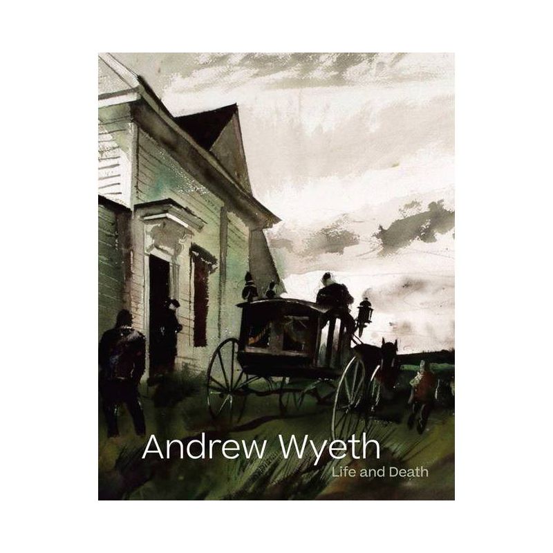 Andrew Wyeth: Life and Death - by  Tanya Sheehan (Hardcover), 1 of 2