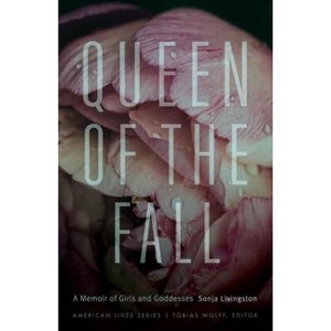 Queen of the Fall - (American Lives) by  Sonja Livingston (Paperback) - 1 of 1