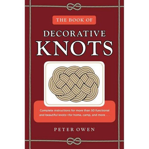 The Book Of Decorative Knots By Peter Owen Paperback Target