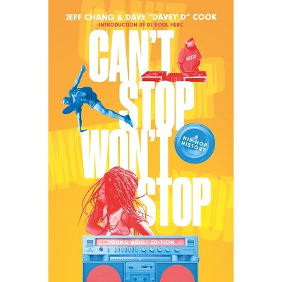 Can't Stop Won't Stop (Young Adult Edition) - by  Jeff Chang & Cook (Hardcover)