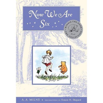 Now We Are Six - (Winnie-The-Pooh) by  A A Milne (Hardcover)