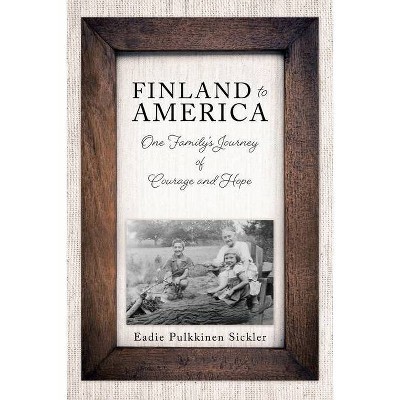 Finland to America - by  Eadie Pulkkinen Sickler (Paperback)