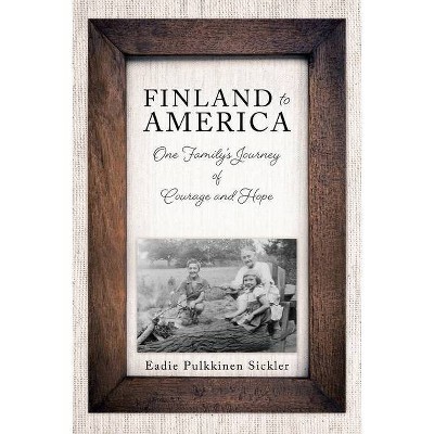 Finland to America - by  Eadie Pulkkinen Sickler (Paperback)