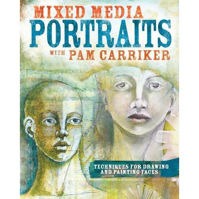 Mixed Media Portraits with Pam Carriker - (Paperback)