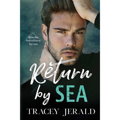 Return by Sea - (Glacier Adventure) by  Tracey Jerald (Paperback)