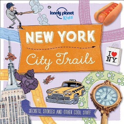 City Trails - New York 1 - (Lonely Planet Kids) by  Lonely Planet Kids & Moira Butterfield (Paperback)