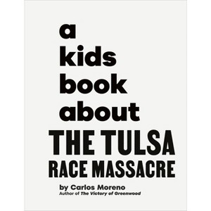 A Kids Book about the Tulsa Race Massacre - by  Carlos Moreno (Hardcover) - 1 of 1
