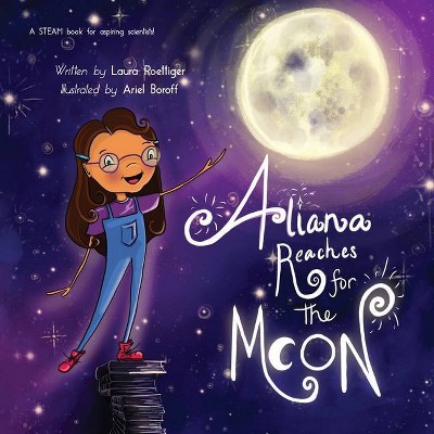 Aliana Reaches for the Moon - by  Laura Roettiger (Paperback)