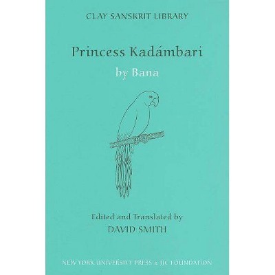 Princess Kadambari, Volume One - (Clay Sanskrit Library) by  Bana (Hardcover)