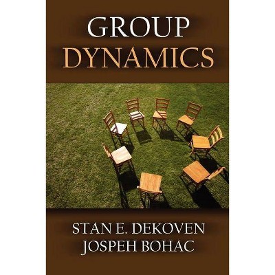 Group Dynamics - by  Joseph Bohac & Stan Dekoven (Paperback)