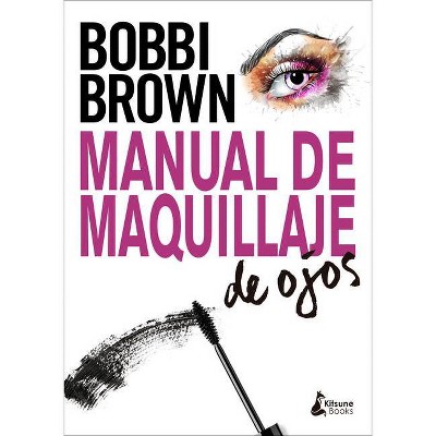 Manual de Maquillaje de Ojos - by  Bobbi Brown (Paperback)