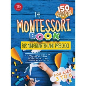 The Montessori Book for Kindergarten and Preschool - by  Maria Stampfer (Paperback) - 1 of 1
