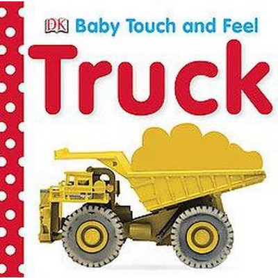 Trucks ( Baby Touch and Feel) by Dorling Kindersley Inc. (Board Book)