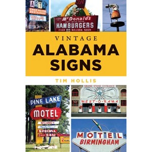 Vintage Alabama Signs - by  Tim Hollis (Paperback) - 1 of 1