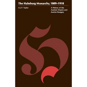 The Habsburg Monarchy, 1809-1918 - (Phoenix Book; P683) by  A J P Taylor (Paperback) - 1 of 1