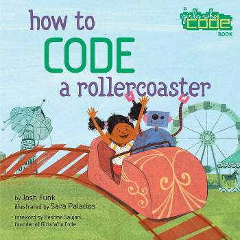How to Code a Rollercoaster - by  Josh Funk (Hardcover)