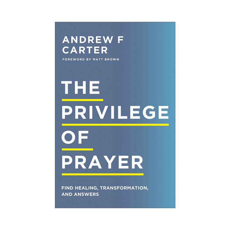 The Privilege of Prayer - by Andrew F Carter, 1 of 2