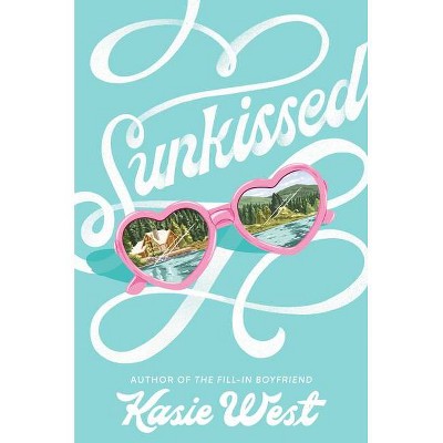 Sunkissed - by  Kasie West (Hardcover)