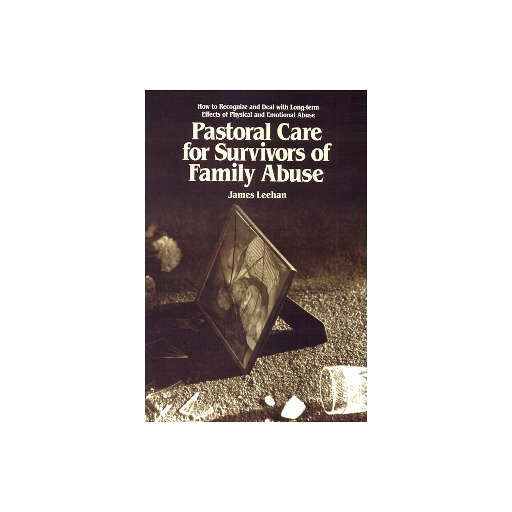 Pastoral Care for Survivors of Family Abuse - by James Leehan (Paperback)