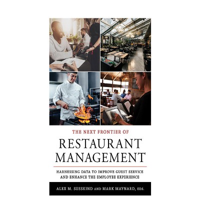 The Next Frontier of Restaurant Management - (Cornell Hospitality Management: Best Practices) by  Alex M Susskind & Mark Maynard (Paperback)