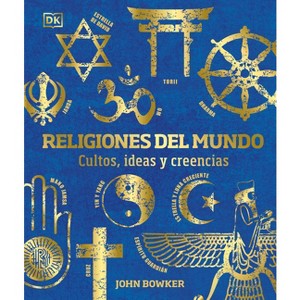 Religiones del Mundo (World Religions) - (DK Compact Culture Guides) by  John Bowker (Hardcover) - 1 of 1