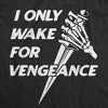 Mens Funny T Shirts I Only Wake For Vengence Sarcastic Graphic Novelty Tee For Men - Crazy Dog Men's T Shirt - 2 of 4