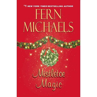 Mistletoe Magic - by Fern Michaels (Paperback)